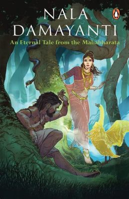  Nala & Damayanti: A Tale of Love Triumphant Over Deception!