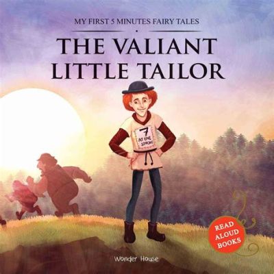 The Valiant Little Tailor – A Hilarious Tale of Bravery, Size, and Unintended Fame?